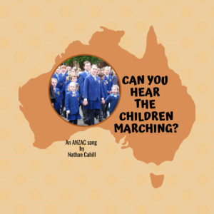 Can You Hear the Children Marching? - a song for ANZAC DAY and REMEMBRANCE DAY
