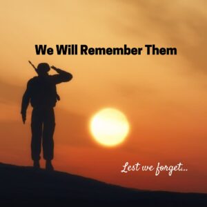 ANZAC & Remembrance We Will Remember Them